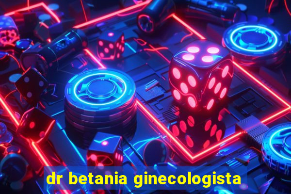 dr betania ginecologista